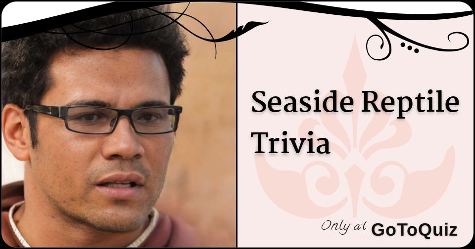 Seaside Reptile Trivia