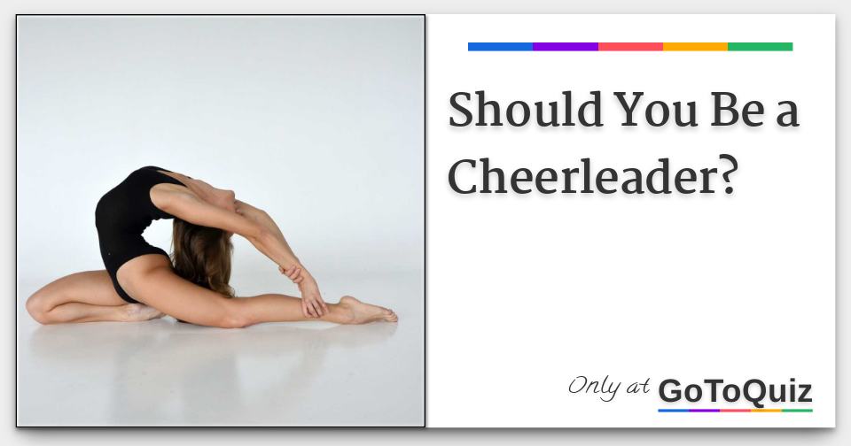 Should You Be a Cheerleader?