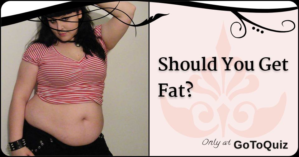 You are getting fat. Should you get fat. I am fat. Тэмми Юнг до и после с животом. You got fat.