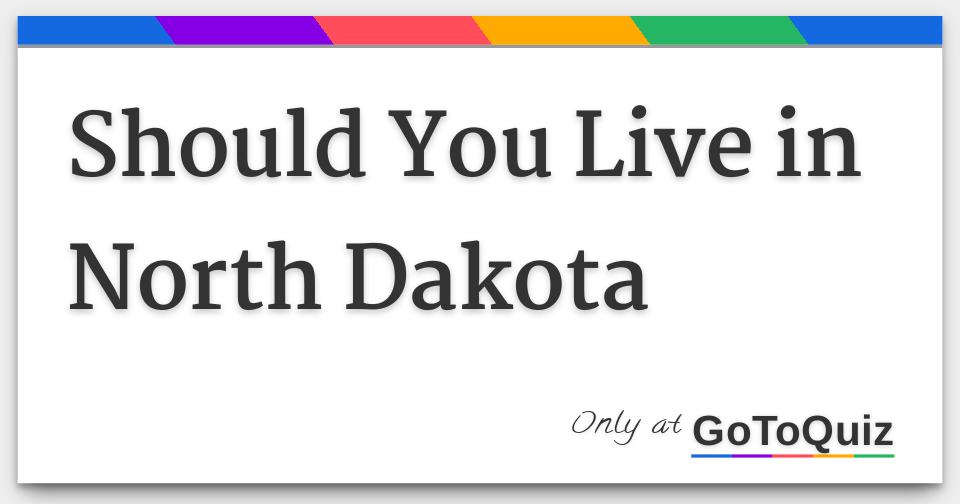 Should You Live in North Dakota
