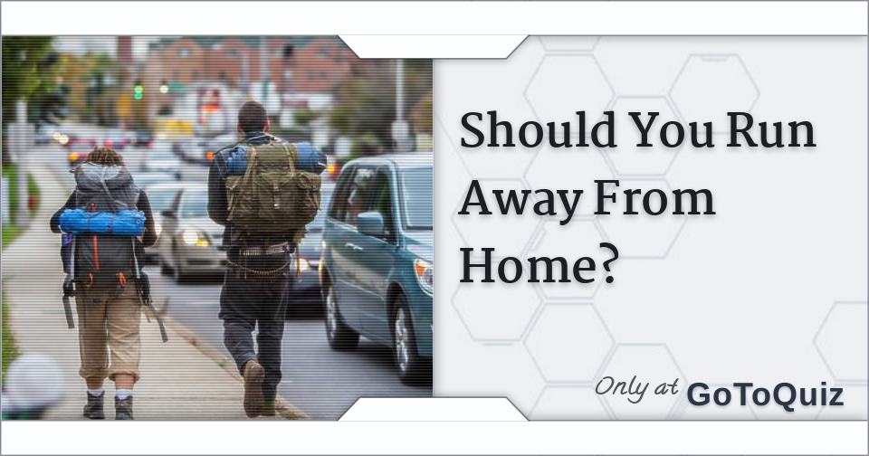 Should You Run Away From Home?