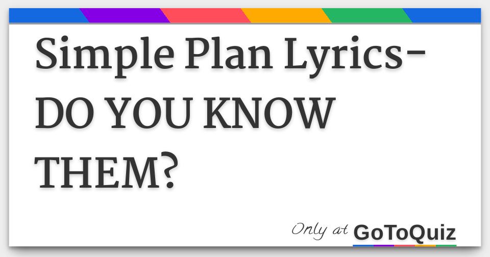 Simple Plan LyricsDO YOU KNOW THEM?