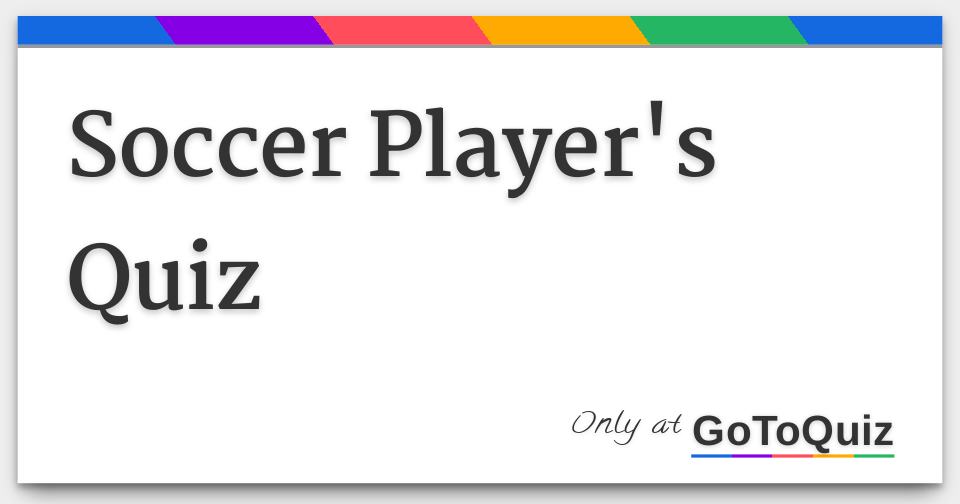 Soccer Player's Quiz