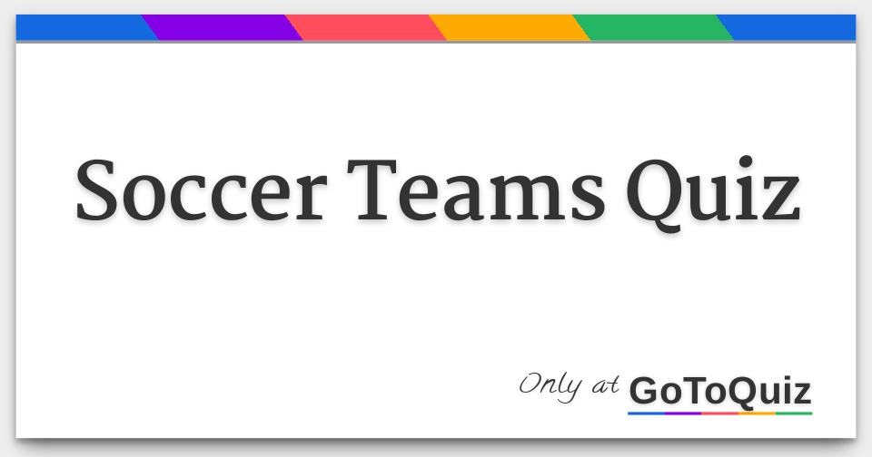Soccer Teams Quiz