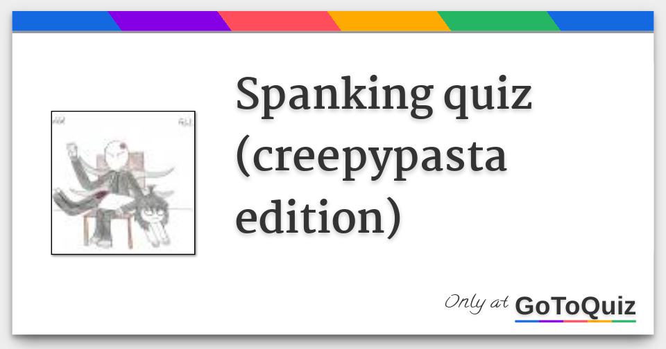 Long creepypasta results quizzes Are you