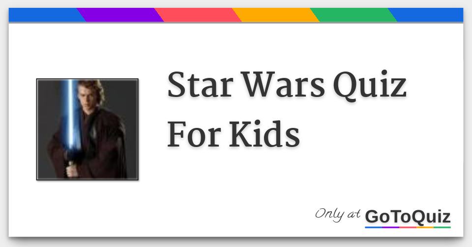 Star Wars Quiz For Kids