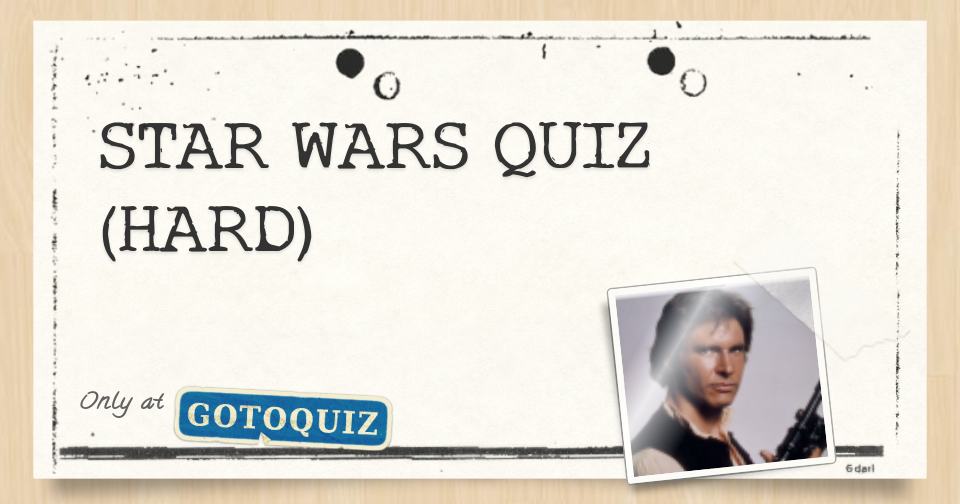 STAR WARS QUIZ (HARD)