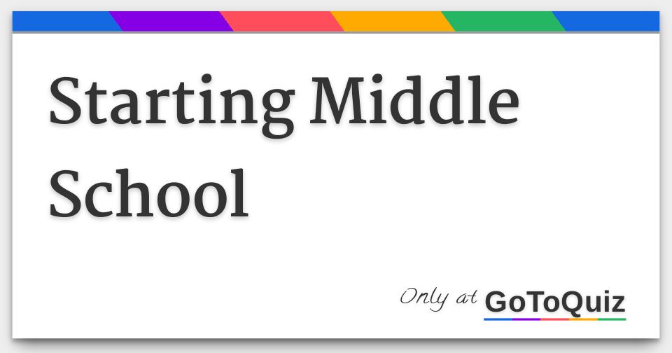Starting Middle School