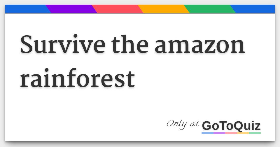 Survive the amazon rainforest