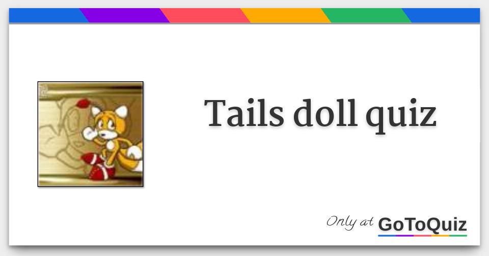 What Do You Know About Tails Doll? Trivia Questions Quiz