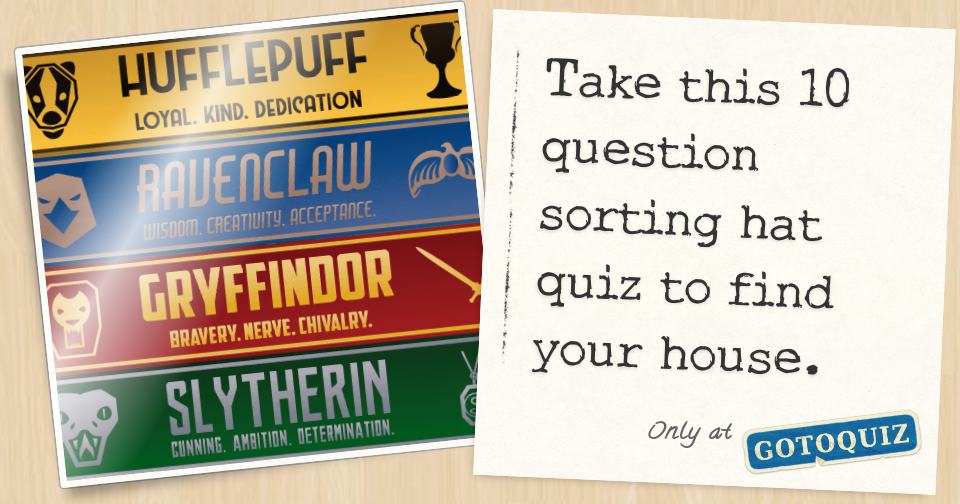 Take this 10 question sorting hat quiz to find your house.