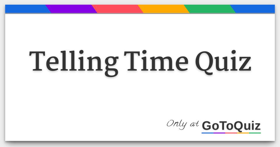 Telling Time Quiz