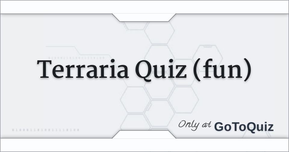 Terraria Quiz (fun)