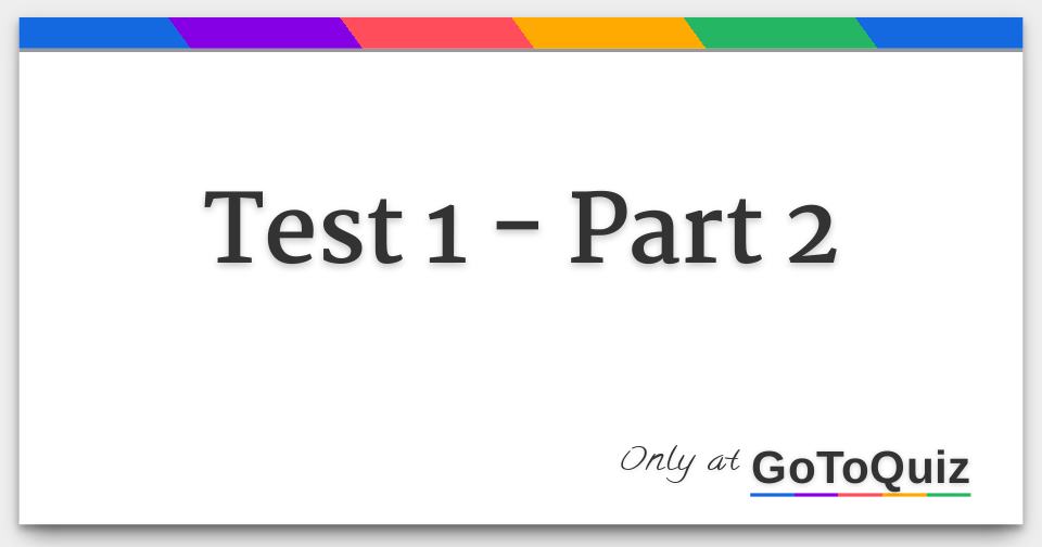 Test 1 - Part 2