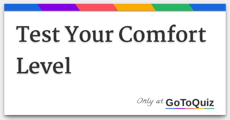 Test Your Comfort Level
