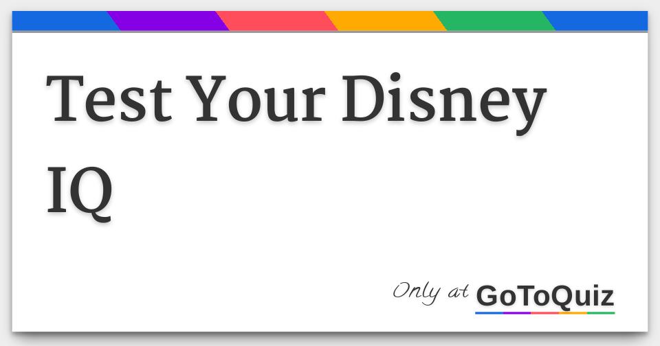 Test Your Disney Iq Fun Quiz