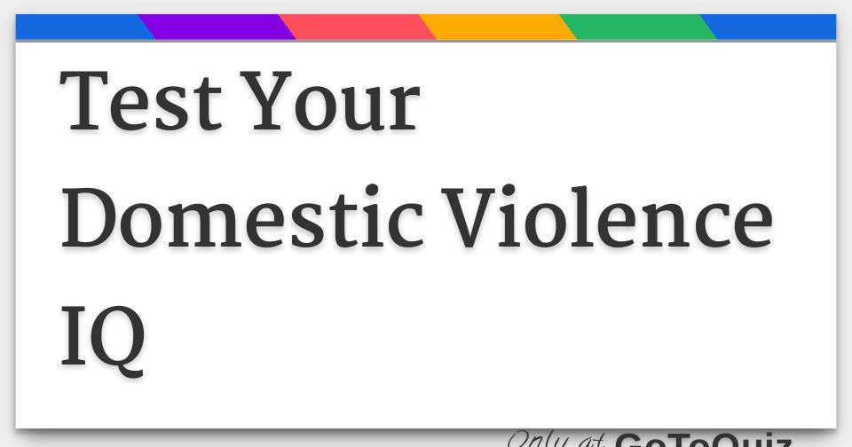 Test Your Domestic Violence Iq