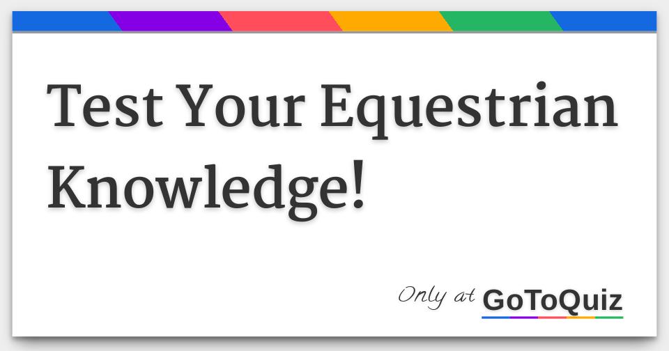 Test Your Equestrian Knowledge!