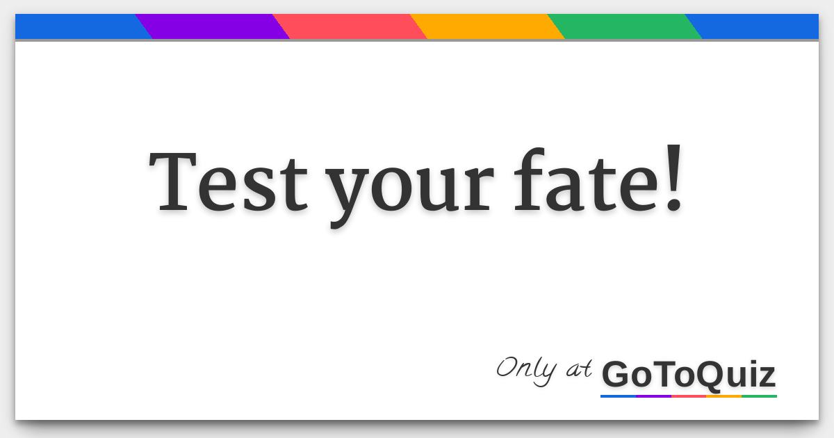 Test your fate!