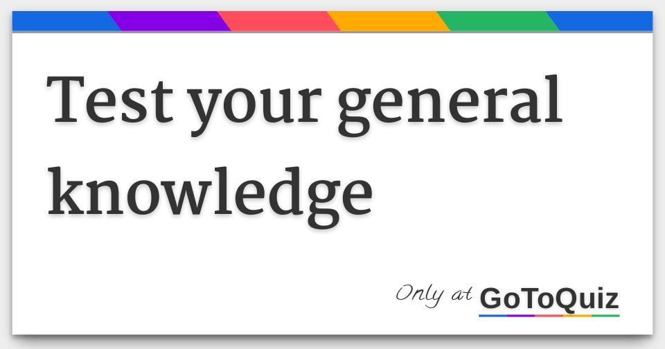 Test your general knowledge