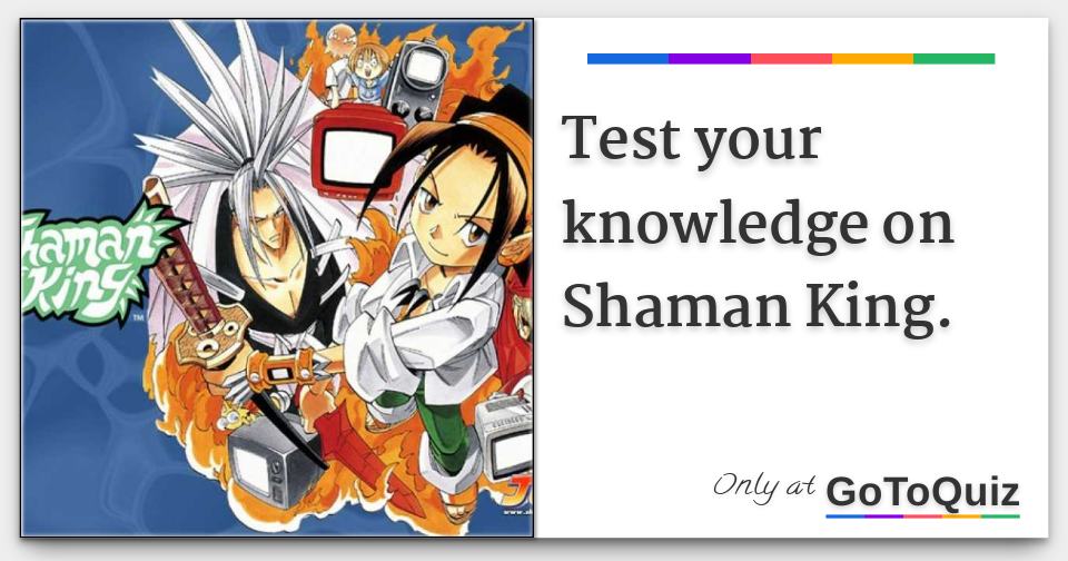 Test Your Knowledge On Shaman King Test Your Knowledge On Shaman King