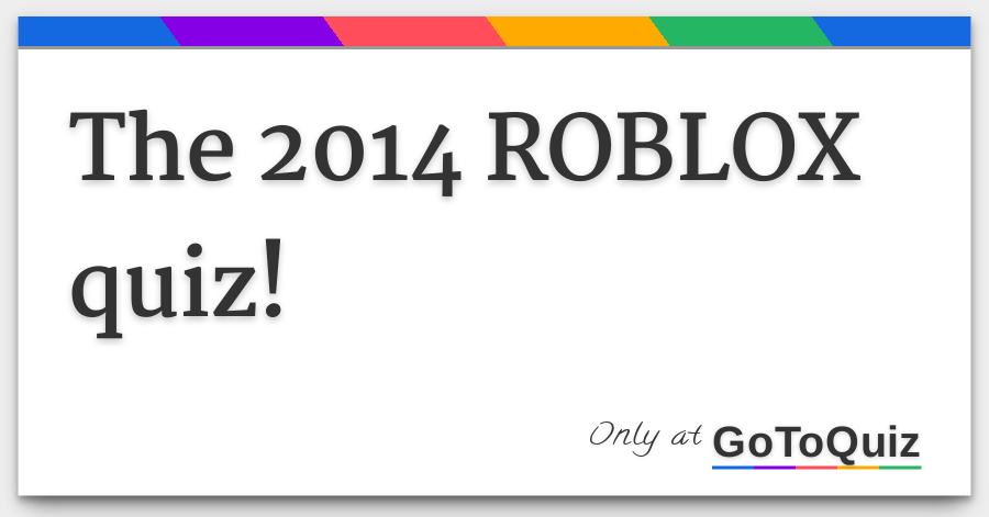 The 2014 Roblox Quiz