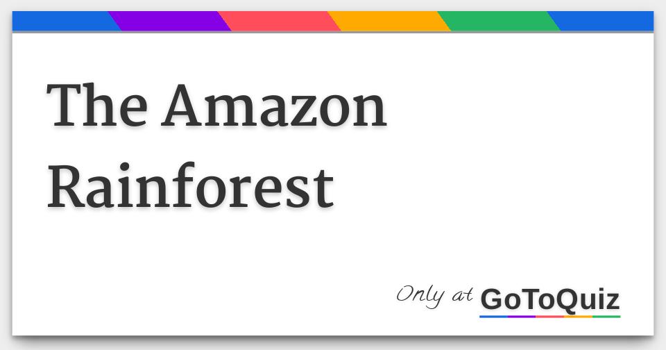 The amazon rainforest