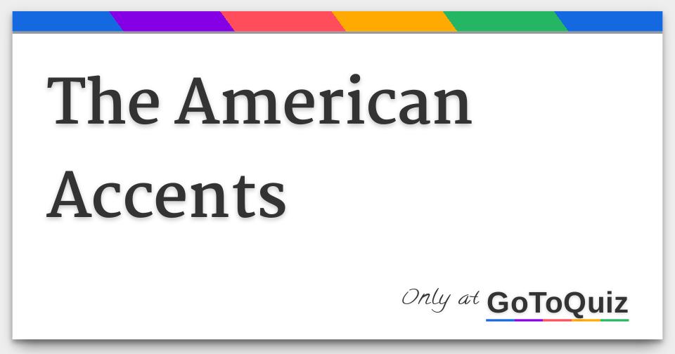 The American Accents