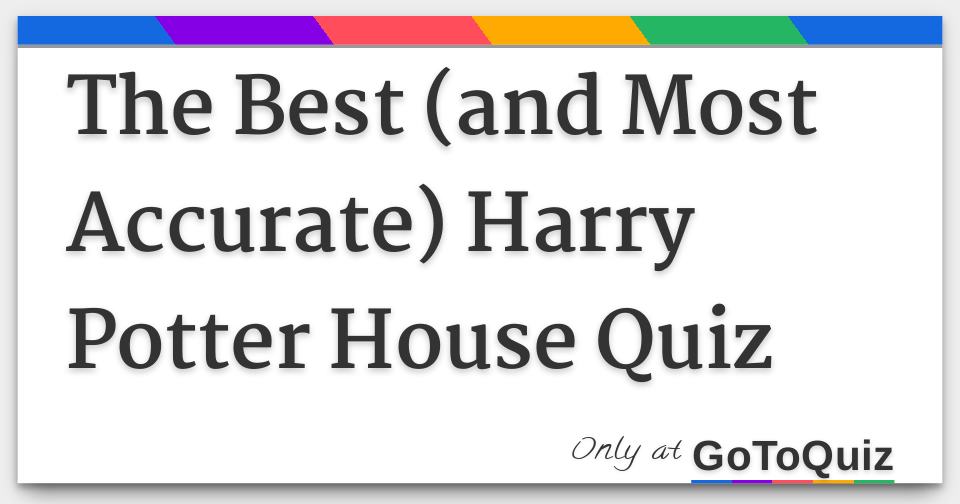 The Best (and Most Accurate) Harry Potter House Quiz