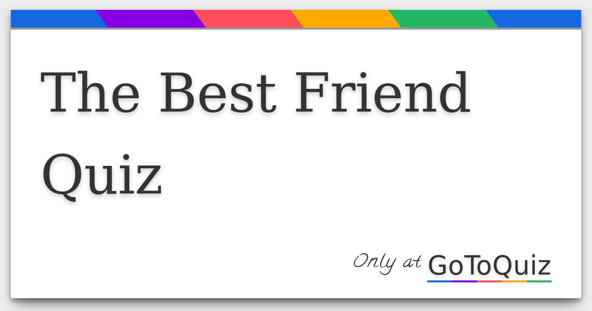 The Best Friend Quiz