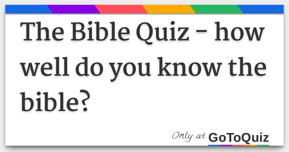 The Bible Quiz How Well Do You Know The Bible Answers the-bible-quiz-how-well-do-you-know-the-bible-answers