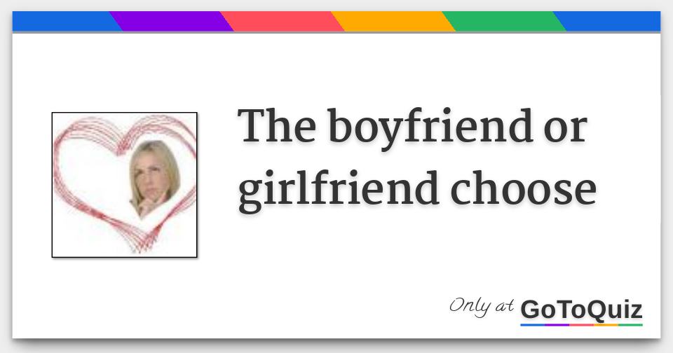 Gfdecide The boyfriend or girlfriend choose