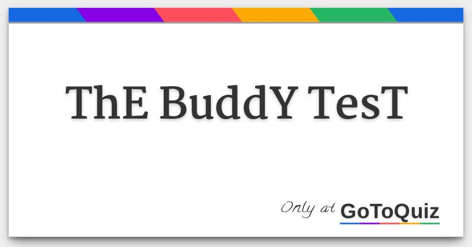 ThE BuddY TesT