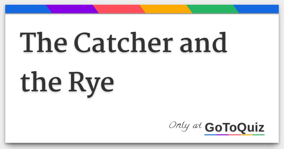 The Catcher And The Rye