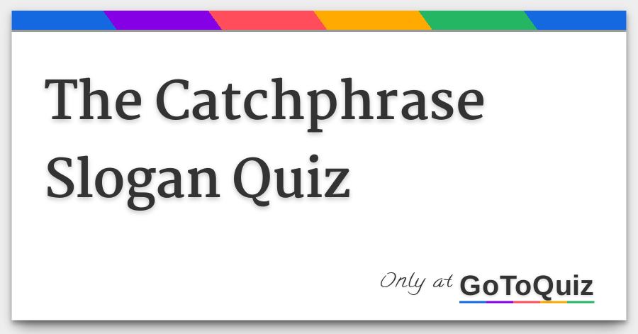 The Catchphrase Slogan Quiz
