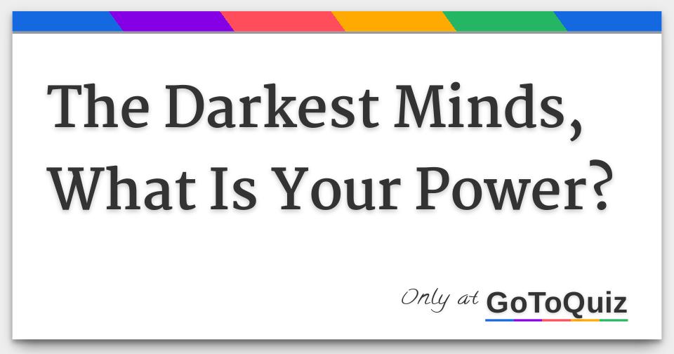 The Darkest Minds, What Is Your Power?