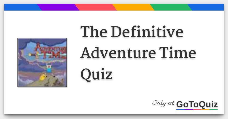 The Definitive Adventure Time Quiz