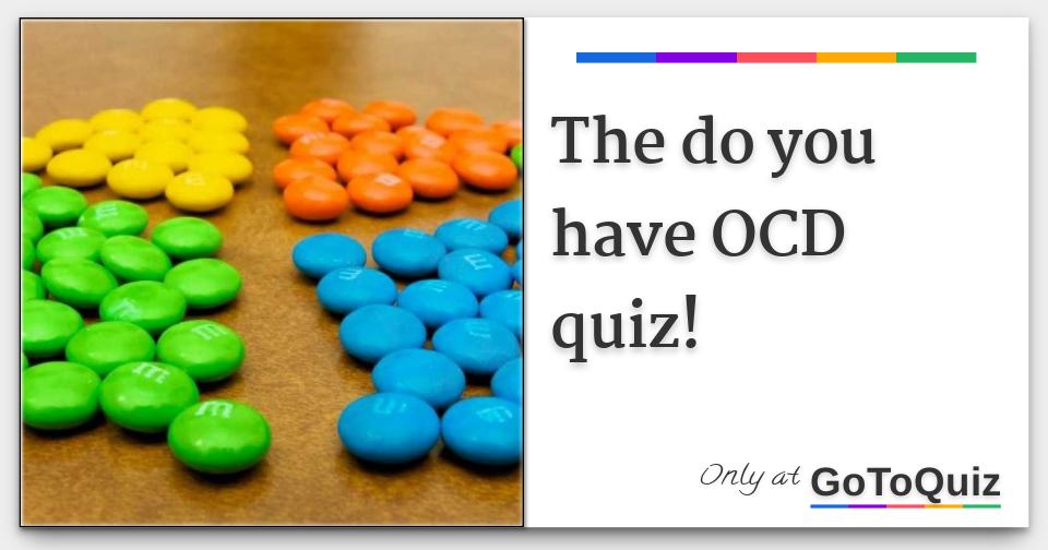 The do you have OCD quiz!