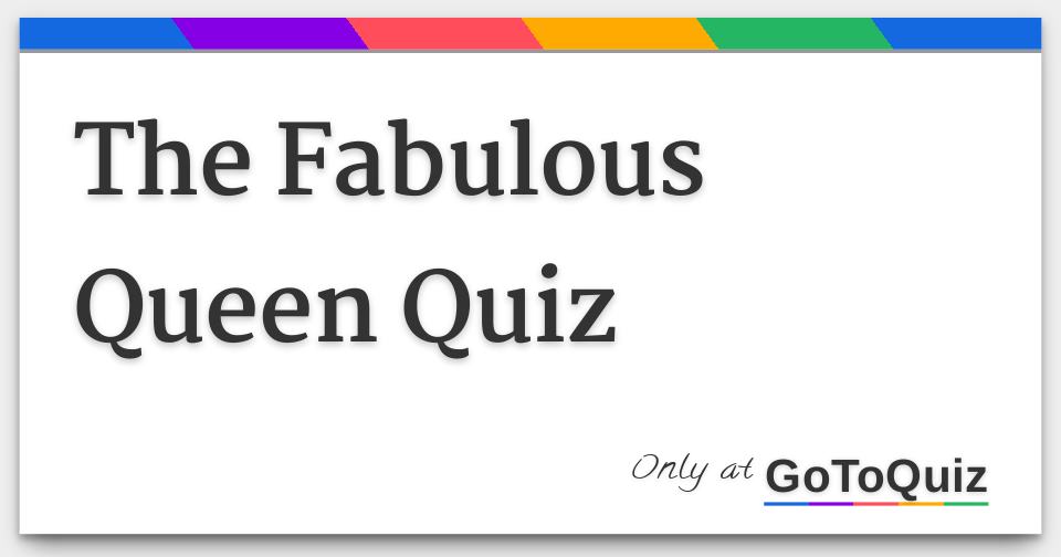 The Fabulous Queen Quiz