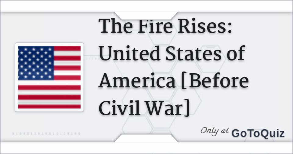 The Fire Rises: United States of America [Before Civil War]