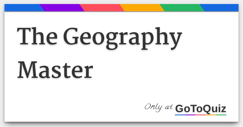 The Geography Master