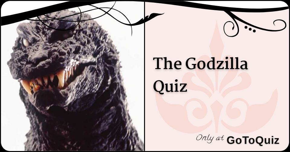 The Godzilla Quiz