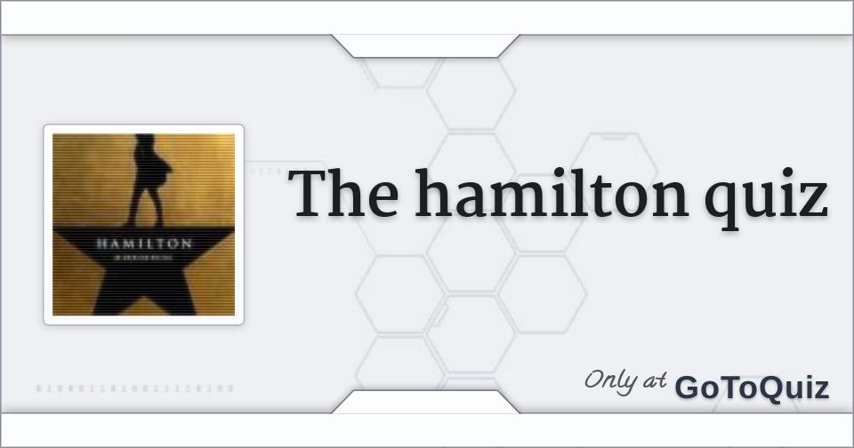 The hamilton quiz