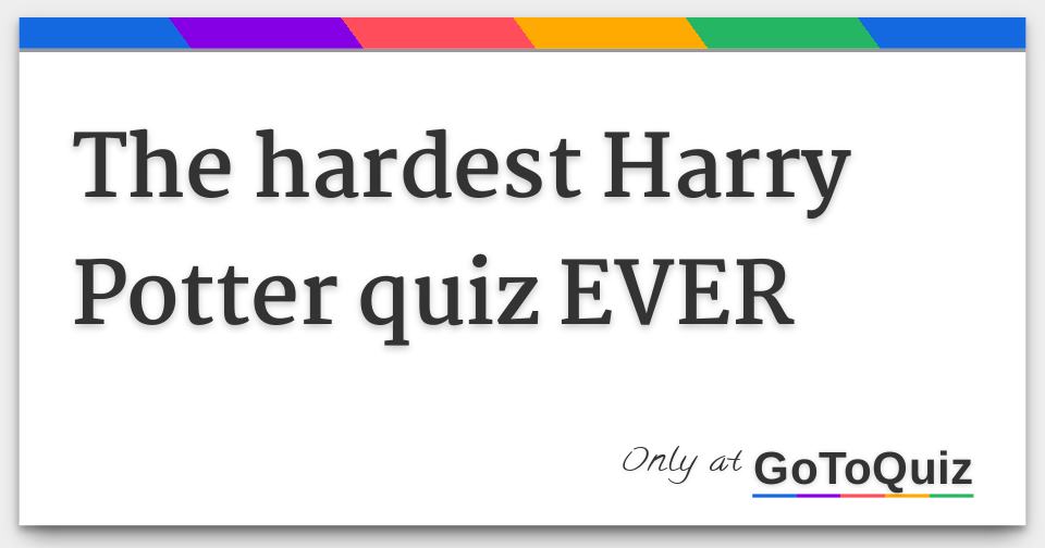 The hardest Harry Potter quiz EVER