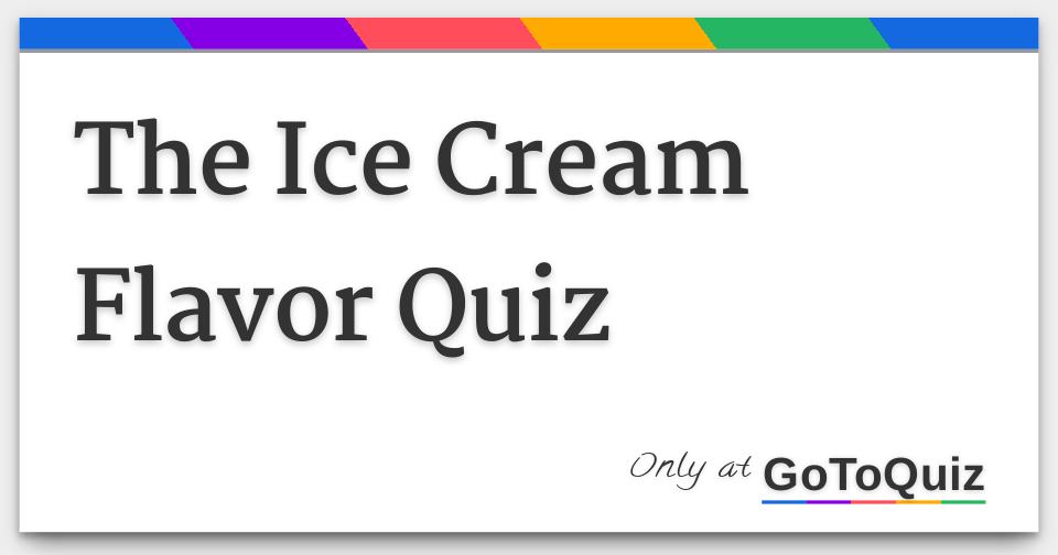 The Ice Cream Flavor Quiz