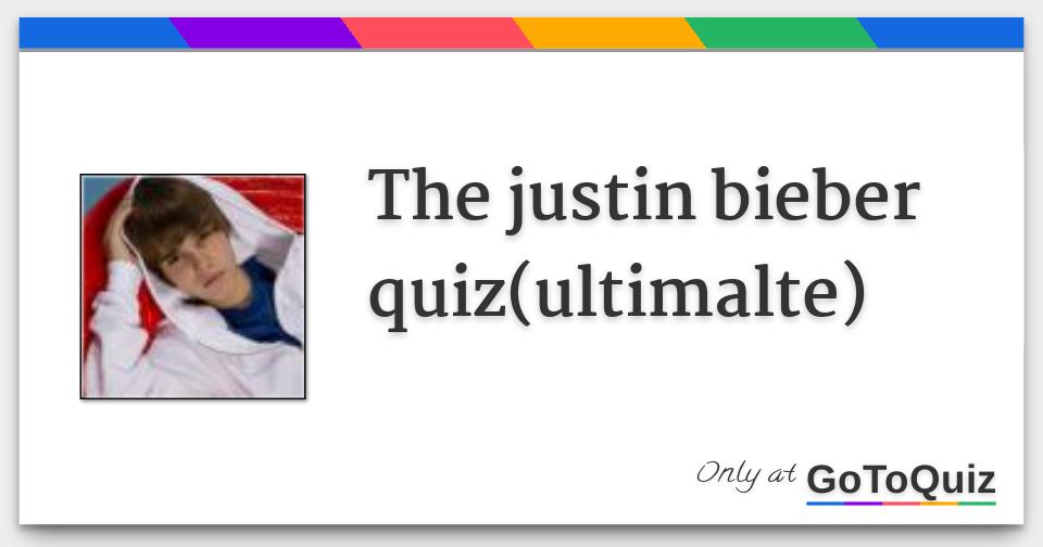 the justin bieber quiz(ultimalte)