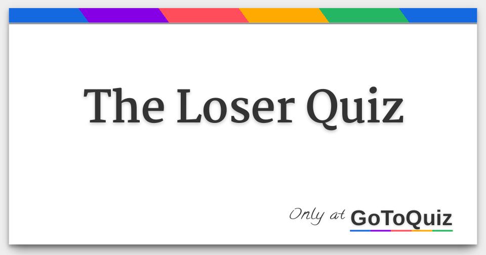 dating the loser quiz