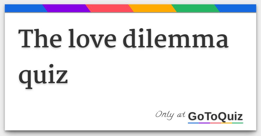The Love Dilemma Quiz