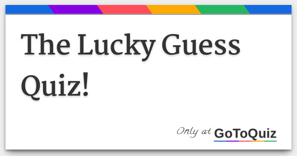 The Guess Quiz!