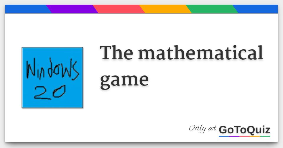 The mathematical game